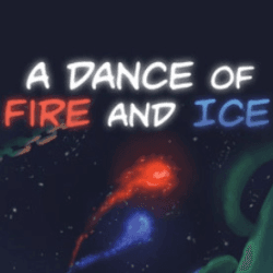 A Dance of Fire and Ice